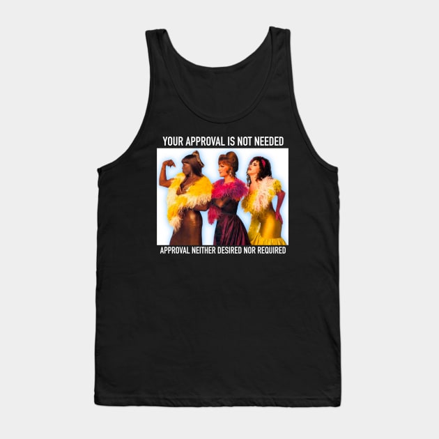 Your approval is not needed Tank Top by ChangoATX